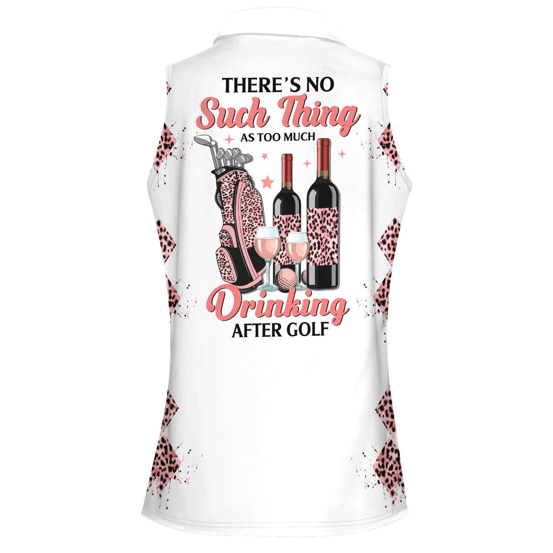 There's No Such Thing as Too Much Drinking After Golf Women Polo Shirt LVH210801