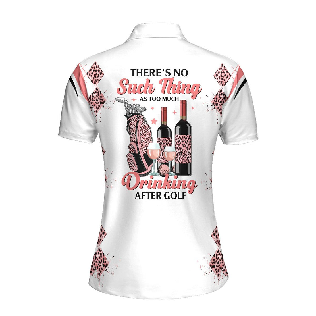 There's No Such Thing as Too Much Drinking After Golf Women Polo Shirt LVH210801