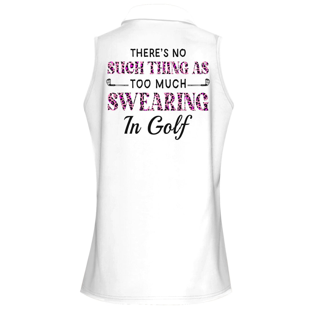 There's No Such Thing as Too Much Swearing in Golf Women Polo Shirt LVH220801