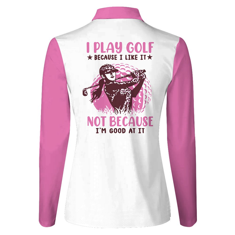 Pink Leopard I Play Golf Because I Like It  Not Because I'm Good At It Women Polo Shirt LLVH240701