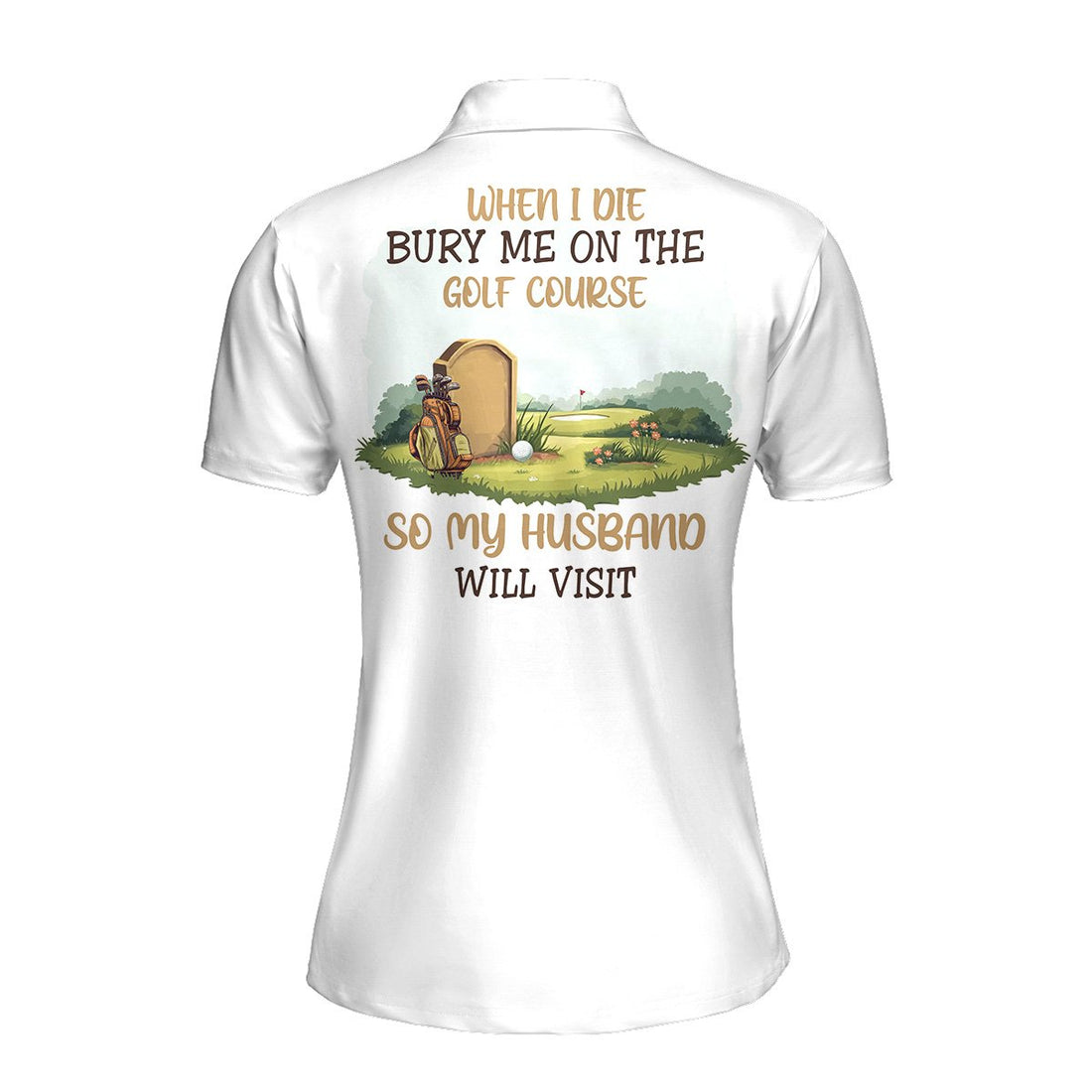When I Die Burry Me On The Golf Course Women Polo Shirt LVH020901
