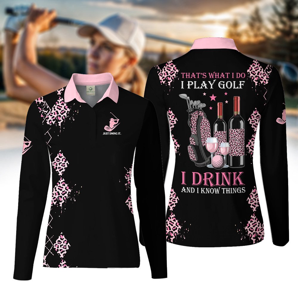 I Play Golf, I Drink And I Know Things Wine Women Polo Shirt LLVH220701