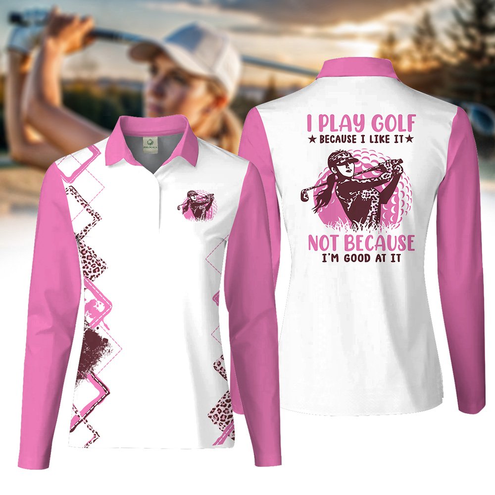 Pink Leopard I Play Golf Because I Like It  Not Because I'm Good At It Women Polo Shirt LLVH240701
