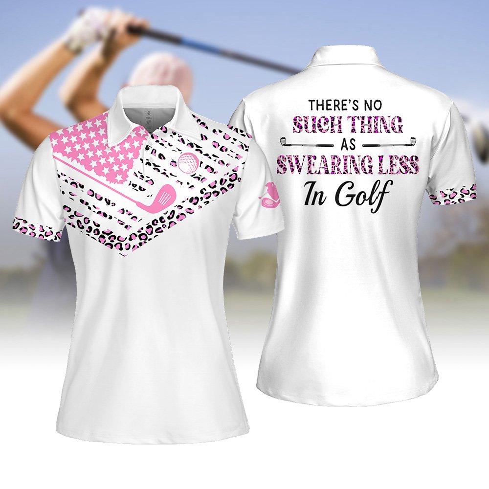 There's No Such Thing as Swearing Less in Golf Women Polo Shirt LVH200801