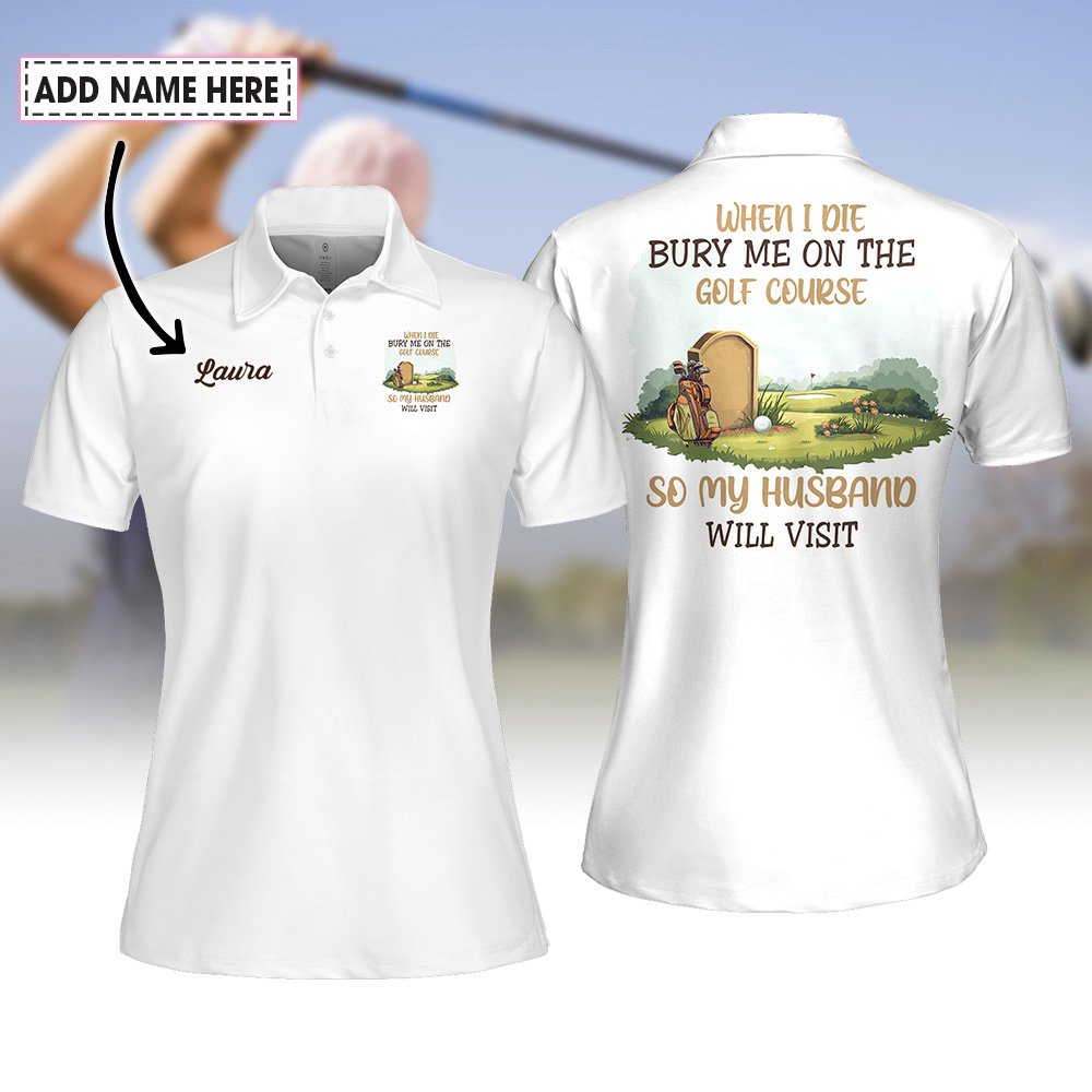 When I Die Burry Me On The Golf Course Women Polo Shirt LVH020901