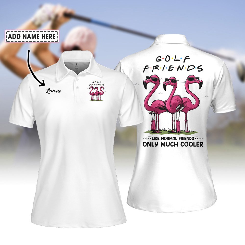 Golf Friends Like Normal Friends Only Much Cooler Women Polo Shirt LVH170901