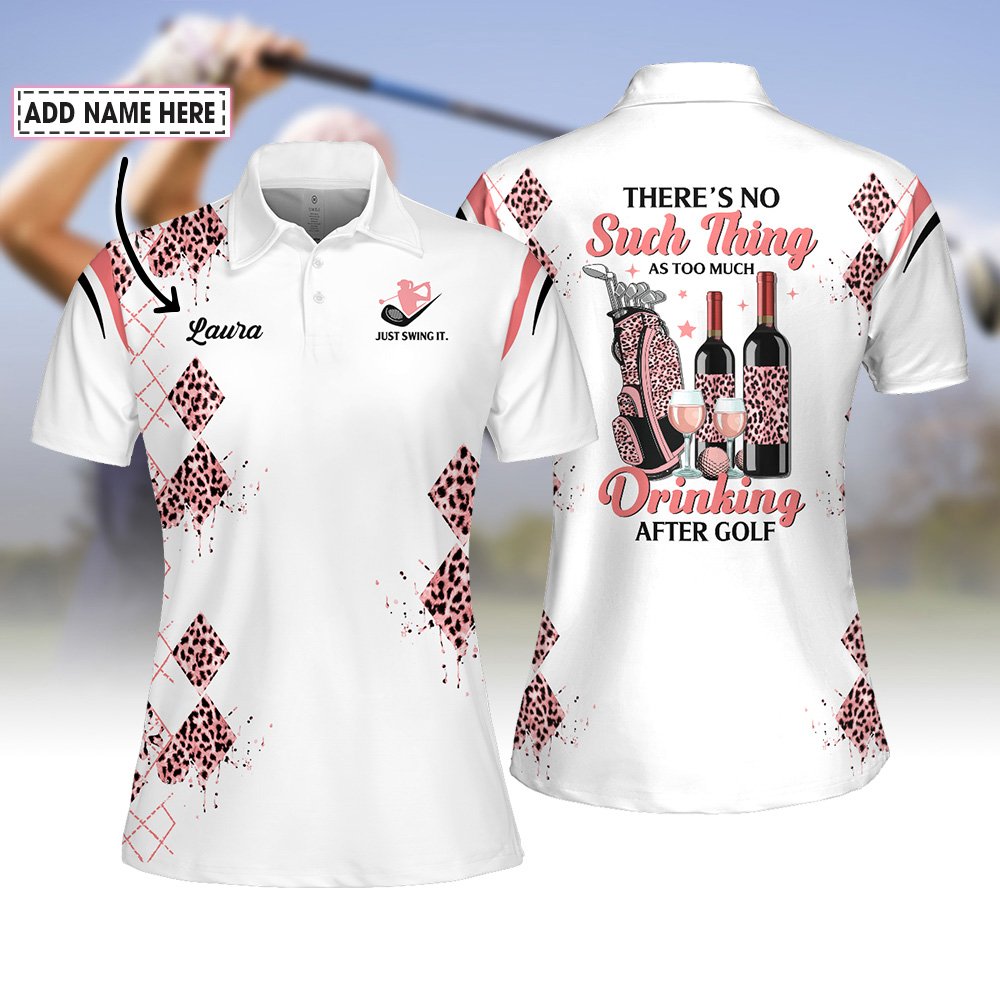 There's No Such Thing as Too Much Drinking After Golf Women Polo Shirt LVH210801