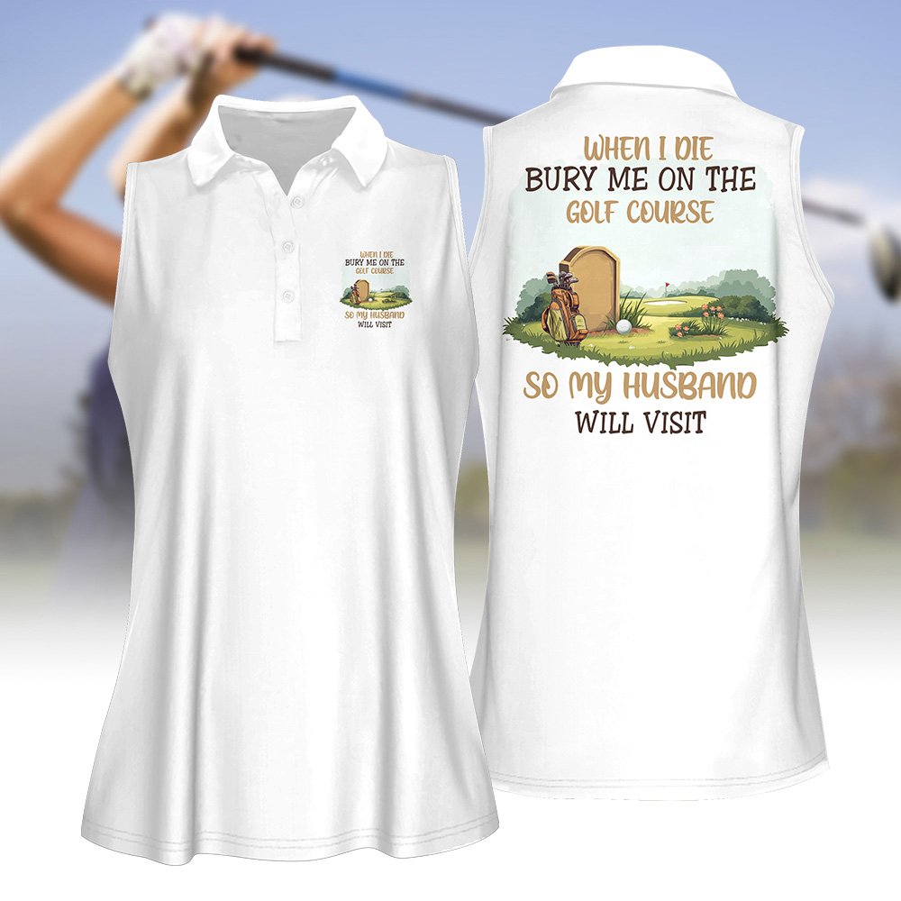 When I Die Burry Me On The Golf Course Women Polo Shirt LVH020901