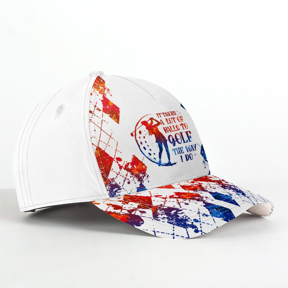 WATER COLOR IT TAKES A LOT OF BALLS TO GOLF THE WAY I DO RED AND BLUE Cap CVH170401