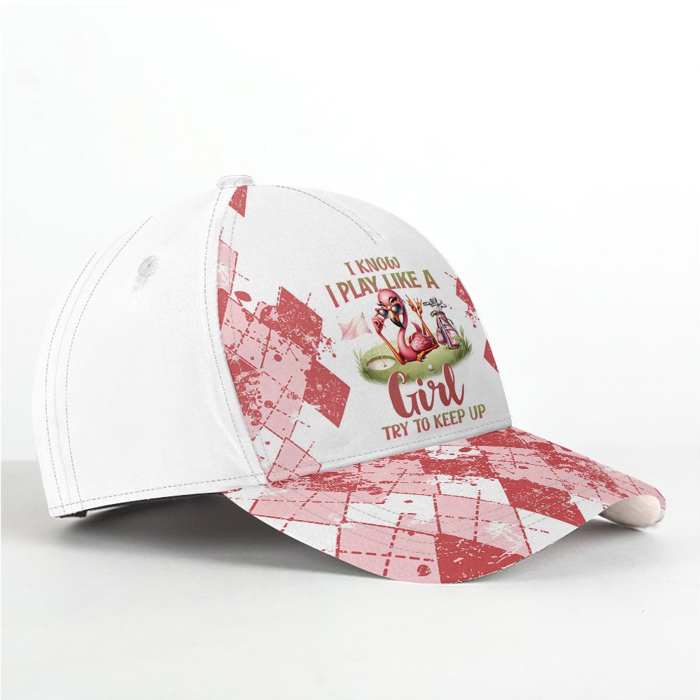 I Know I Play Like A Girl Try To Keep Up Pink Flamingo Cap CVH280301