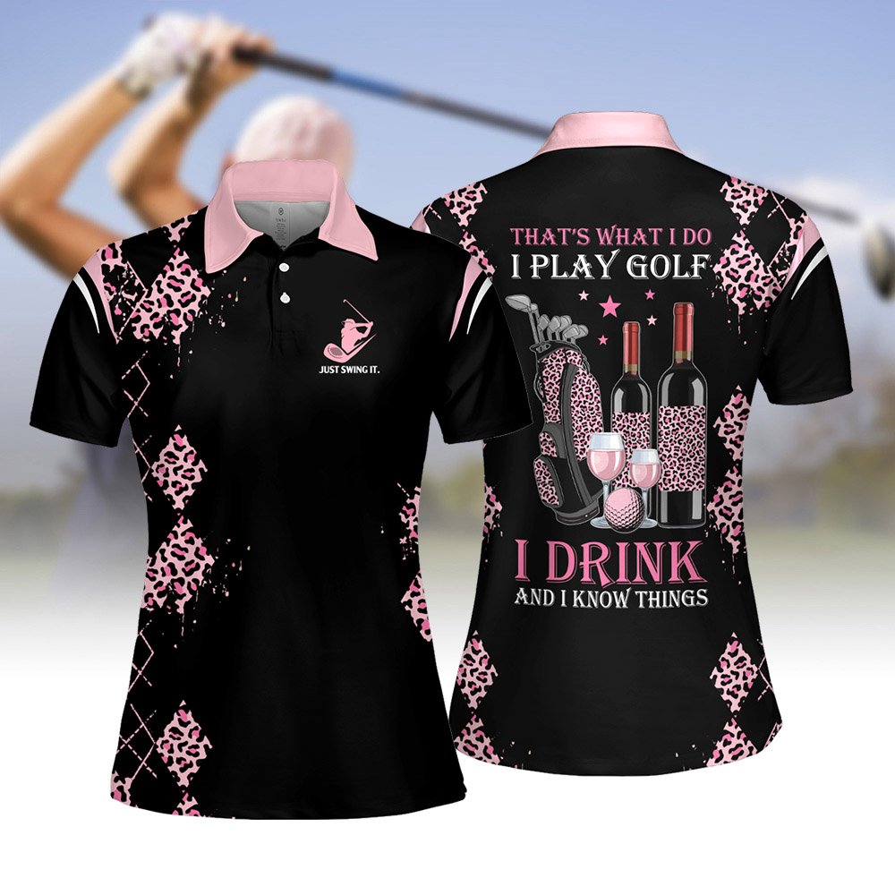 I Play Golf, I Drink And I Know Things Wine Women Polo Shirt LVH220701