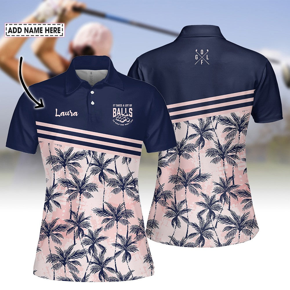 It Takes A Lot Of Ball To Golf The Way I Do Women Polo Shirt LVH020301